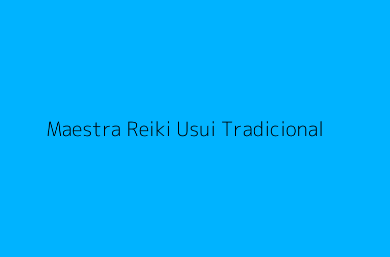 Maestra Reiki Usui Tradicional